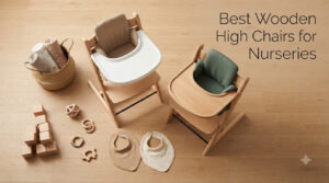 Best Wooden High Chairs for Nurseries