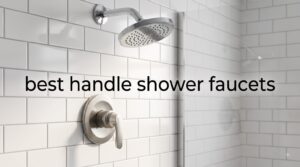 best handle shower faucets