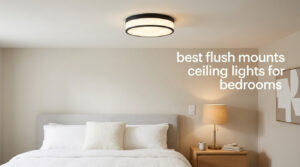 best flush mounts ceiling lights for bedrooms