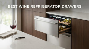 best wine refrigerator drawers