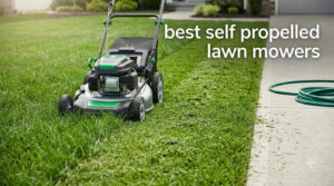 best self propelled lawn mowers