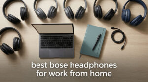 best bose headphones for work from home