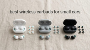 best wireless earbuds for small ears