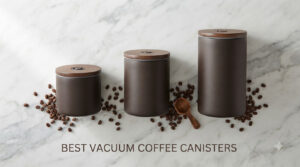 best vacuum coffee canisters