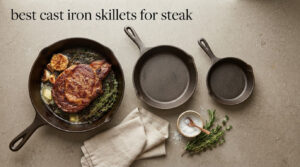 best cast iron skillets for steak