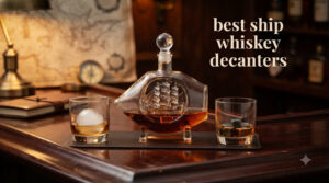best ship whiskey decanters