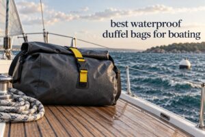 best waterproof duffel bags for boating