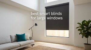 best smart blinds for large windows