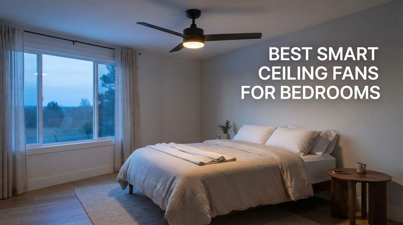 best smart ceiling fans for bedrooms