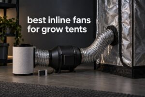 best inline fans for grow tents
