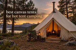 best canvas tents for hot tent camping